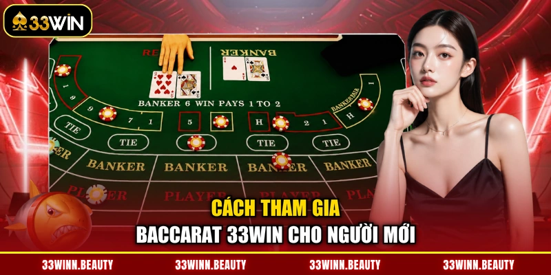 Cách tham gia Baccarat 33WIN cho người mới