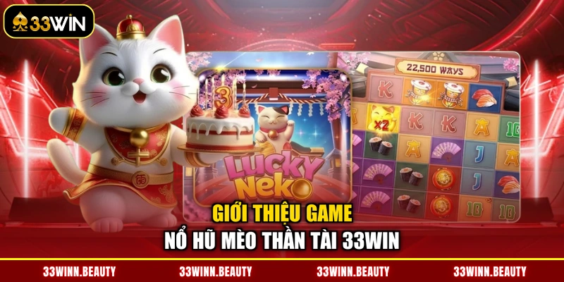 Giới thiệu game nổ hũ Mèo Thần Tài 33WIN